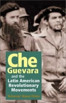 Che Guevara and the Latin American Revolutionary Movements by Manuel Pieiro Losada and Luis Surez Salazar Book