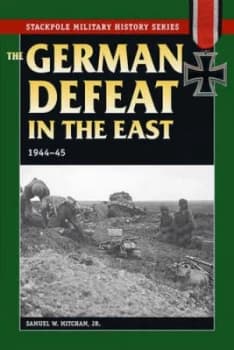 The German Defeat in the East by Samuel W Mitcham Jr Paperback