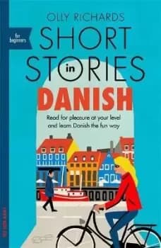 Short Stories in Danish for Beginners by Olly Richards