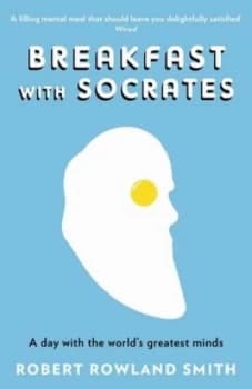 Breakfast with Socrates by Robert Rowland Smith Paperback
