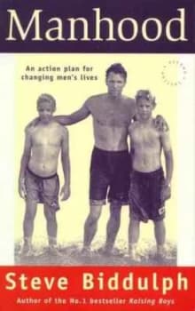 Manhood an Action Plan for Changing Mens Lives by Steve Biddulph Book