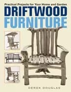 driftwood furniture practical projects for your home and garden