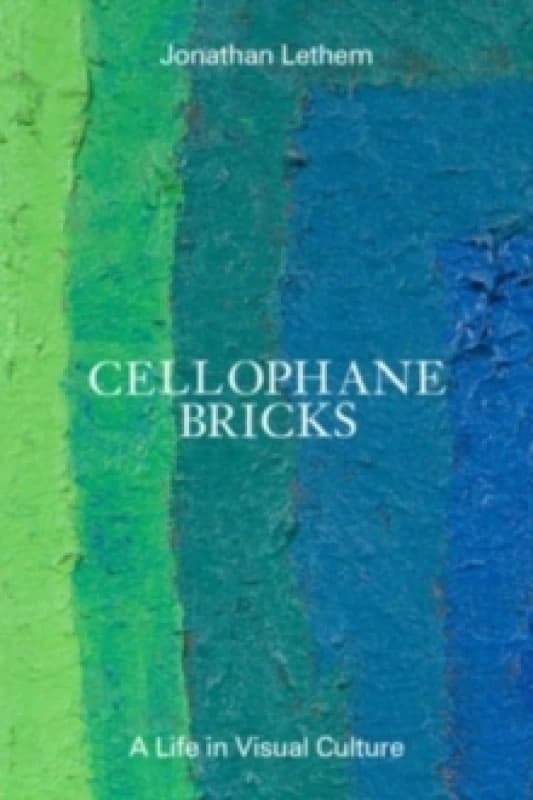 Cellophane Bricks : A Life in Visual Culture Hardback