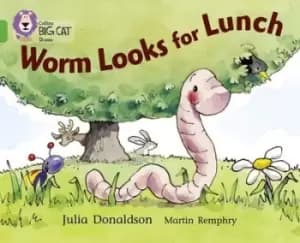 Worm looks for lunch by Julia Donaldson
