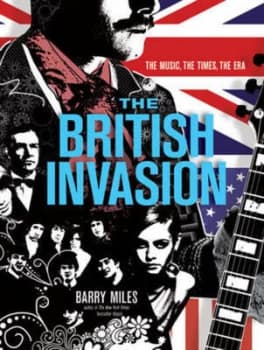 The British Invasion by Barry Miles Author of the New York Times Bestseller Hippie Hardback