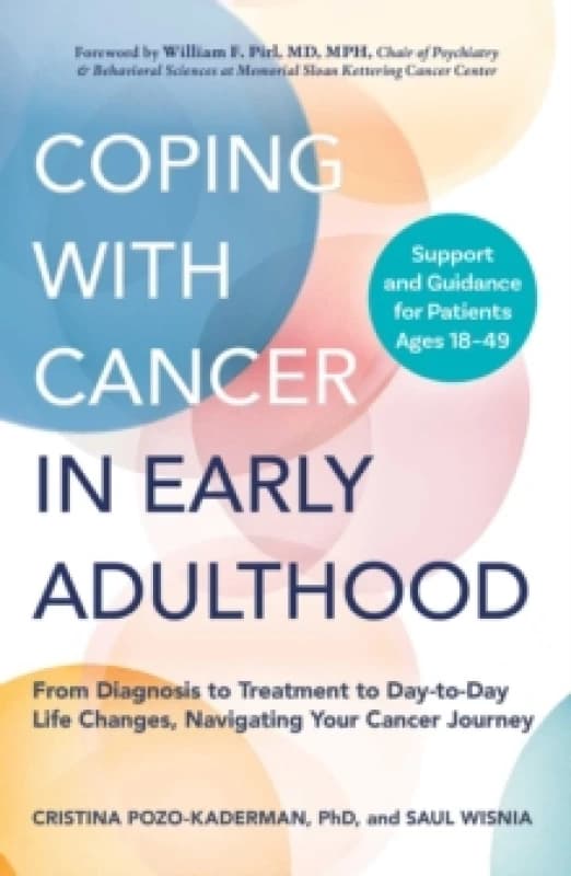 Coping with Cancer in Early Adulthood : From Diagnosis to Treatment to Day-to-Day Life Changes, Navigating Your Cancer Journey Paperback / softback