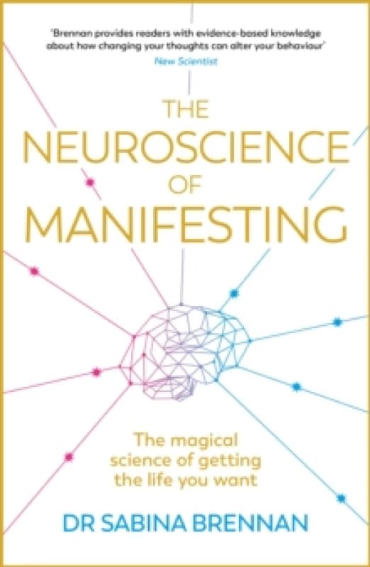 The Neuroscience of Manifesting. Paperback. By Sabina Brennan Books