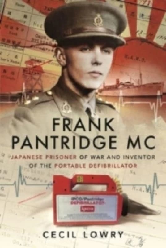 Frank Pantridge MC : Japanese Prisoner of War and Inventor of the Portable Defibrillator Paperback / softback