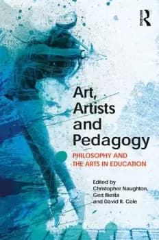 Art Artists and PedagogyPhilosophy and the Arts in Education
