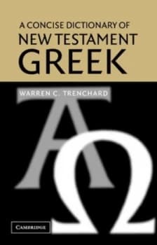 A Concise Dictionary of New Testament Greek by Warren C. Trenchard Paperback