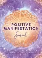 positive manifestation journal inspirational prompts and exercises for crea