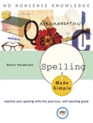 spelling made simple improve your spelling with this practical self teachin
