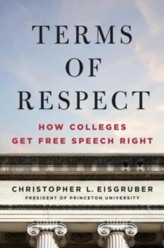Terms of Respect : How Colleges Get Free Speech Right Hardback