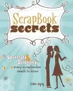 scrapbook secrets shortcuts and solutions every scrapbooker needs to know