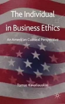 The Individual in Business Ethics by T. Kavaliauskas