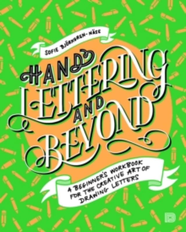 Hand Lettering And Beyond : A Beginner's Workbook for the Creative Art of Drawing Letters Paperback / softback