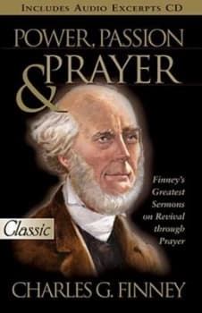 Power Passion & Prayer by Charles Grandison Finney