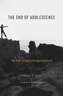 The End of Adolescence : The Lost Art of Delaying Adulthood