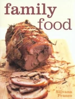 Family Food by Silvana Franco and Gus Filgate Book