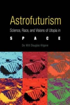 Astrofuturism by De Witt Douglas Kilgore Paperback