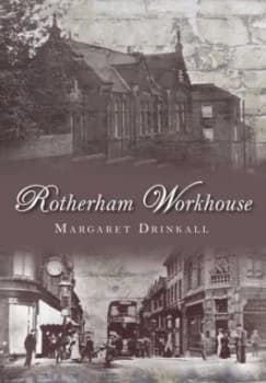 Rotherham Workhouse by Margaret Drinkall Paperback