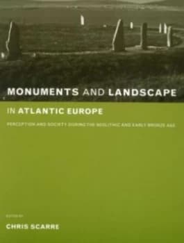 Monuments and Landscape in Atlantic Europe by Chris Scarre Book