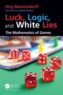 Luck, Logic, and White Lies : The Mathematics of Games