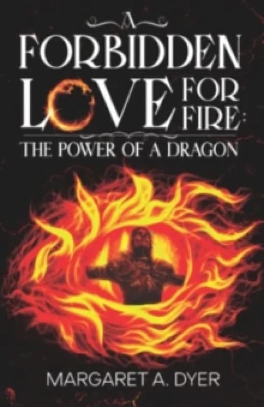 A Forbidden Love for Fire: The Power of a Dragon Paperback / softback