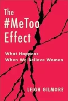 The #MeToo Effect : What Happens When We Believe Women