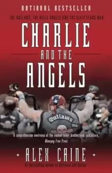 Charlie And The Angels : The Outlaws, the Hells Angels and the Sixty Years War