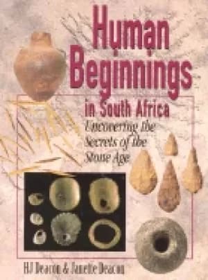 human beginnings in south africa uncovering the secrets of the stone age