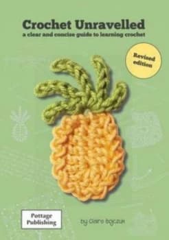 Crochet Unravelled by Claire E. Bojczuk Book
