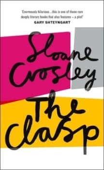 The Clasp by Sloane Crosley Hardback