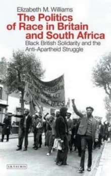 The Politics of Race in Britain and South Africa by Elizabeth M Williams Hardback