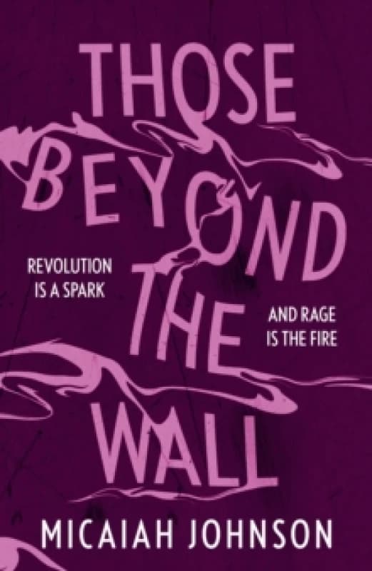 Those Beyond the Wall : The gripping new novel from a Sunday Times bestselling author, shortlisted for the 2024 Ursula K. Le Guin Prize for Fiction Pa