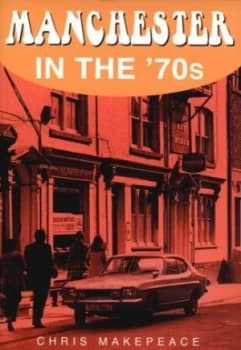 Manchester in the 70s by Chris Makepeace Book