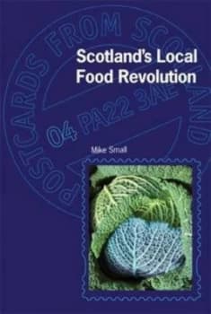 Scotlands Local Food Revolution by Mike Small Paperback