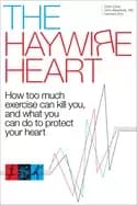 haywire heart how too much exercise can kill you and what you can do to pro