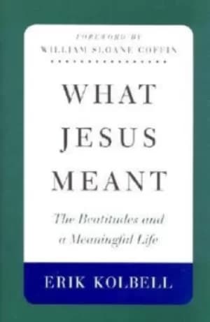 What Jesus meant by Erik Kobell