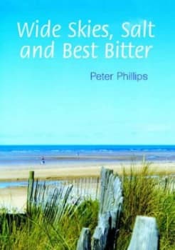 Wide Skies Salt and Best Bitter by Peter Phillips Paperback