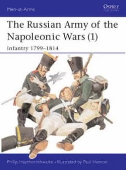 The Russian Army of the Napoleonic Wars. 1 Infantry 1799-1814 by Philip Haythornthwaite Paperback