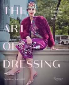 The Art of Dressing : Ageless, Timeless, Original Style