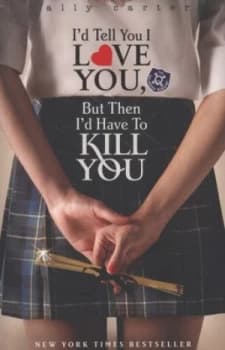 Id Tell You I Love You but Then Id Have to Kill You by Ally Carter Paperback