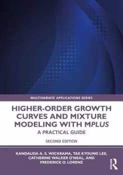 Higher-Order Growth Curves and Mixture Modeling with MplusA Practical Guide