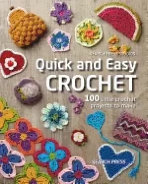 quick and easy crochet 100 little crochet projects to make