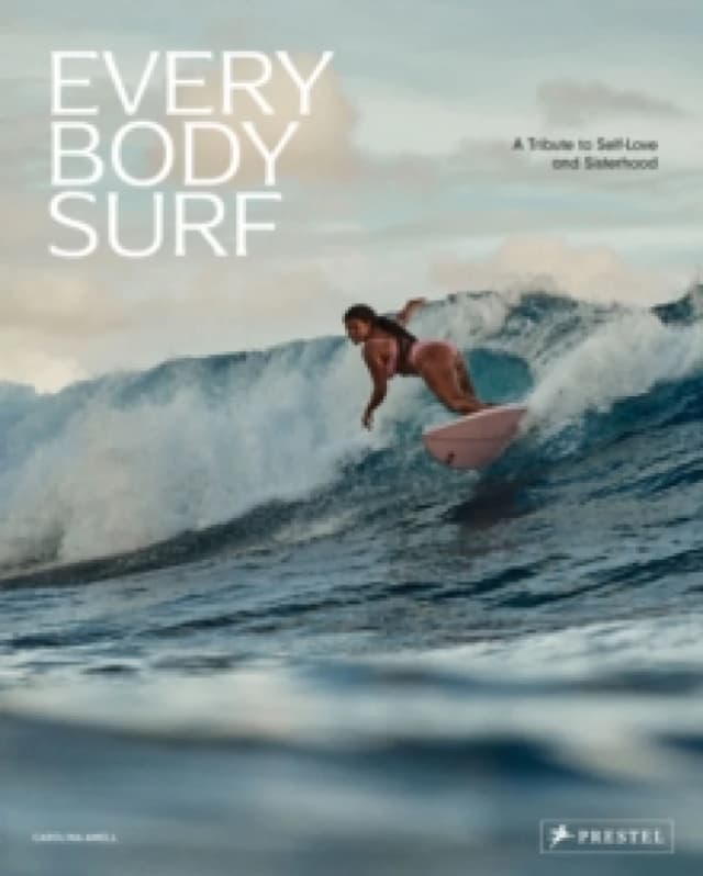 Every Body Surf : A Tribute to Self-Love and Sisterhood Hardback