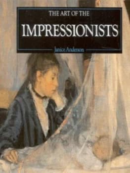 The Art of the Impressionists by Janice Anderson Hardback
