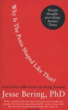 Why Is the Penis Shaped like That by Jesse Bering Book