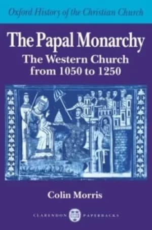 The papal monarchy by Colin Morris