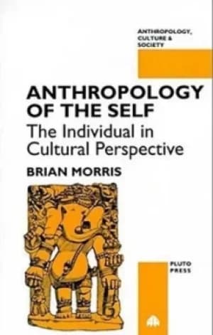 Anthropology of the self by Brian Morris